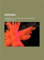 Zoraida; A Romance of the Harem and the Great Sahara,1151271683,9781151271686