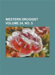 Western druggist Volume 24, no. 5,1230019782,9781230019789