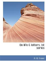 On life & letters. 1st series,1117389715,9781117389714