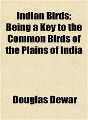 Indian Birds; Being a Key to the Common Birds of the Plains of India,1154901785,9781154901788
