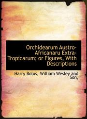 Orchidearum Austro-Africanaru Extra- Tropicarum; or Figures, With Descriptions,1140417304,9781140417309