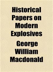 Historical Papers on Modern Explosives,1154727793,9781154727791
