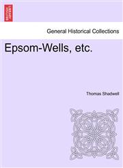 Epsom-Wells, etc.,1241140111,9781241140113