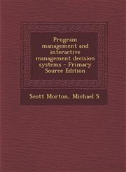 Program management and interactive management decision systems - Primary Source Edition,1294057464,9781294057468