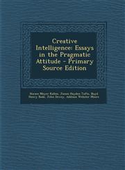 Creative Intelligence Essays in the Pragmatic Attitude - Primary Source Edition,1293522260,9781293522264