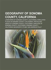 Geography of Sonoma County, California Landforms of Sonoma County, California, Populated places in Sonoma County, California,1156772834,9781156772836