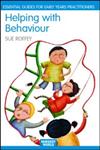 Helping with Behaviour  Establishing the positive and addressing the difficult in the early years (Essential Guides for Early Years Practitioners),0415342910,9780415342919