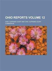 Ohio Reports Volume 12,1230039848,9781230039848