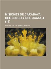 Misiones de Carabaya, del Cuzco y del Ucayali (12),1235144771,9781235144776