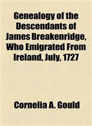 Genealogy of the Descendants of James Breakenridge, Who Emigrated From Ireland, July, 1727,1151509841,9781151509840