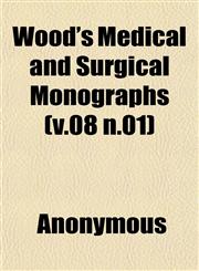 Wood's Medical and Surgical Monographs (v.08 n.01),1152125087,9781152125087