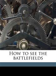 How to See the Battlefields,1175581070,9781175581075