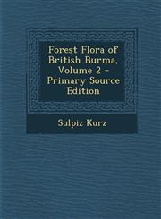 Forest Flora of British Burma, Volume 2 - Primary Source Edition,1293855340,9781293855348