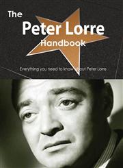 The Peter Lorre Handbook - Everything You Need to Know about Peter Lorre,148647893X,9781486478934