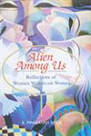 Alien Among Us Reflections of Women Writers on Women 1st Edition,8176258431,9788176258432