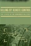 Killing by Remote Control The Ethics of an Unmanned Military,0199926123,9780199926121