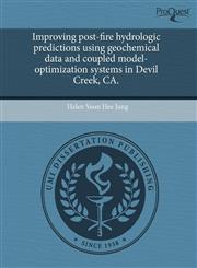 Improving post-fire hydrologic predictions using geochemical data and coupled model-optimization systems in Devil Creek, CA.,1243672099,9781243672094
