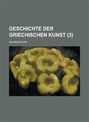 Geschichte Der Griechischen Kunst (3),1153452340,9781153452342