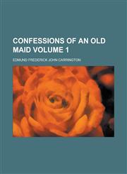 Confessions of an Old Maid (Volume 1),1152881590,9781152881594