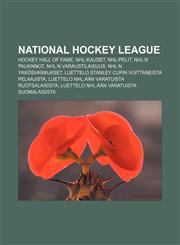 National Hockey League Hockey Hall of Fame, NHL-kaudet, NHL-pelit, NHL:n palkinnot, NHL:n varaustilaisuus, NHL:n ykkösvaraukset,1231950919,9781231950913