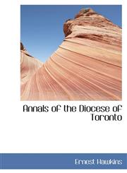 Annals of the Diocese of Toronto,1103633406,9781103633401