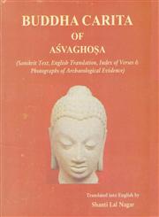 Buddha Carita of Asvaghosa Sanskrit Text, English Translation, Index of Verses & Photographs of Archaeological Evidence 1st Edition,8171103944,9788171103942