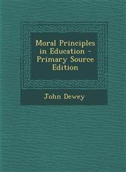 Moral Principles in Education - Primary Source Edition,1294734830,9781294734833