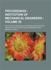 Proceedings - Institution of Mechanical Engineers (Volume 30),115420846X,9781154208467
