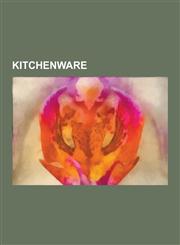 Kitchenware Cooking Utensils, Cookware and Bakeware, Food Preparation Appliances, Food Storage Containers, Kitchenware Brands, Tea,1230575499,9781230575490