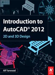 Introduction to AutoCAD 2012 2D and 3D Design,008096947X,9780080969473