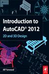 Introduction to AutoCAD 2012 2D and 3D Design,008096947X,9780080969473