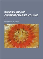 Rogers and his contemporaries Volume 1,1150701854,9781150701856