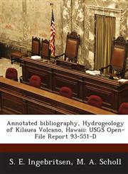 Annotated Bibliography, Hydrogeology of Kilauea Volcano, Hawaii Usgs Open-File Report 93-551-D,1288955251,9781288955251