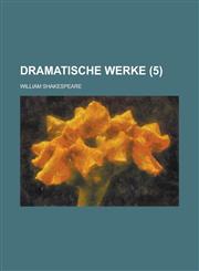 Dramatische Werke (5 ),1234092433,9781234092436