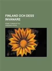 Finland Och Dess Invanare; Ifran Tyskan AF R-D,1154755029,9781154755022