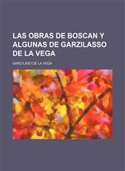 Las Obras de Boscan y Algunas de Garzilasso de La Vega,1236416619,9781236416612