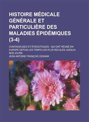 Histoire Medicale Generale Et Particuliere Des Maladies Epidemiques; Contagieuses Et Epizootiques Qui Ont Regne En Europe Depuis Les Temps Les Plus R,1154660893,9781154660890