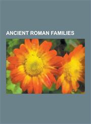 Ancient Roman Families Julio-Claudian Family Tree, Julio-Claudian Dynasty, Clodius, Cinna, Ahenobarbus, Severan Dynasty, Varro, Valerius, LIV,1230622314,9781230622316