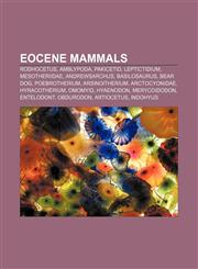 Eocene mammals Rodhocetus, Amblypoda, Pakicetid, Leptictidium, Mesotheriidae, Andrewsarchus, Basilosaurus, Bear dog, Poebrotherium,1157596886,9781157596882