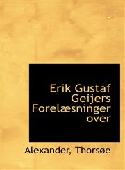 Erik Gustaf Geijers Forelæsninger over,1103106481,9781103106486
