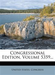 Congressional Edition, Volume 5359...,1278230912,9781278230917
