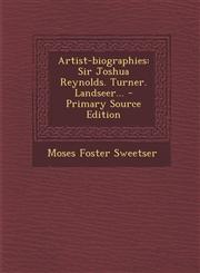 Artist-Biographies Sir Joshua Reynolds. Turner. Landseer... - Primary Source Edition,1295365219,9781295365210