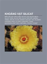 Khoáng vật silicat Biến thể của thạch anh, Silicat lớp, Silicat mạch, Silicat vòng, Silicat đảo, Silicat đảo kép, Amiăng trắng, Zircon, Olivin,1233891510,9781233891511