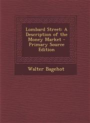 Lombard Street A Description of the Money Market,1287501885,9781287501886