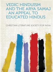 Vedic Hinduism and the Arya Samaj An Appeal to Educated Hindus,1313602361,9781313602365