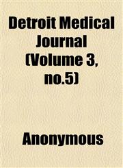 Detroit Medical Journal (Volume 3, no.5),1152553127,9781152553125