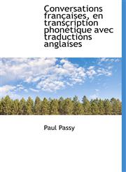 Conversations françaises, en transcription phonétique avec traductions anglaises,1113669047,9781113669049
