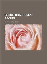 BESSIE BRADFORD'S SECRET,1154167569,9781154167566