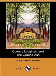 Country Lodgings, and the Ground-Ash (Dodo Press),1409914771,9781409914778