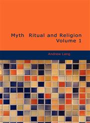 Myth  Ritual and Religion  Volume 1,1434626067,9781434626066